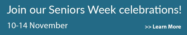 Join our Seniors Week celebrations! 10-14 November